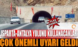 Isparta-Antalya yolunu kullanacaklar dikkat Çok önemli uyarı geldi