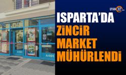 Isparta'da Zincir Market Mühürlendi