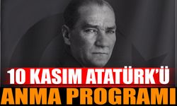 10 Kasım Atatürk’ü Anma Programı Belli Oldu