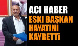 Acı Haber Eski Başkan Hayatını Kaybetti