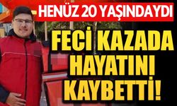 20 yaşındaki Mehmet Aktaş, feci kazada hayatını kaybetti!