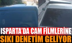 Isparta'da Standart Dışı Cam Filmlerine Sıkı Denetim