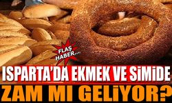 Isparta'da Ekmek ve Simide Zam Mı Geliyor?