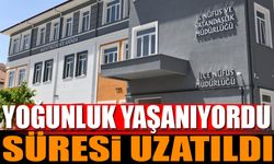 Son günlerde yoğunluk yaşanıyordu Süresi uzatıldı