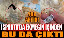 Isparta'da Ekmeğin İçinden Bu da Çıktı