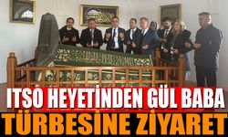 ITSO heyeti Gül Baba Türbesi’ni ziyaret etti