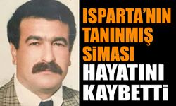 Isparta'nın Tanınmış Siması Hayatını Kaybetti