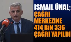 Bugüne kadar çağrı merkezine toplam 414 bin 336 çağrı yapıldı