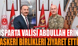 Isparta Valisi Abdullah Erin’den Askeri Birliklere Ziyaret