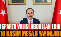 Isparta Valisi Erin'in 10 Kasım Atatürk'ü Anma Günü Mesajı