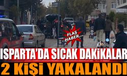 Isparta'da Sıcak Dakikalar 2 Kişi Yakalandı