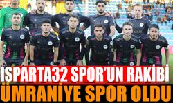 Isparta 32 Spor'un Rakibi Ümraniyespor Oldu