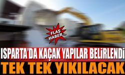 Isparta'da Kaçak Yapılar Tespit Edildi Yıkılacak