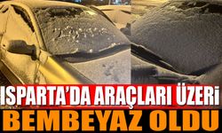 Isparta'ya kar yağdı araçların üzeri bembeyaz oldu