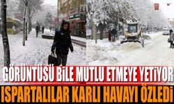 Görüntüsü Bile Mutlu Etmeye Yetiyor Ispartalılar Karlı Havayı Özledi