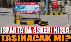 Isparta'da Askeri Kışla Taşınacak Mı?