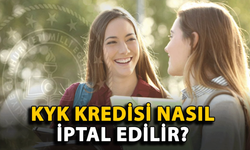 KYK Kredisi İptal İşlemleri Nasıl Yapılır? Tüm Detaylar Burada