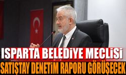 Isparta Belediye Meclisi, Sayıştay Denetim Raporunu Görüşecek