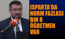 Isparta’da Bin 8 Norm Fazlası Öğretmen Bulunuyor