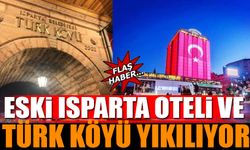 Türk Köyü ve Eski Isparta Oteli Yıkılıyor