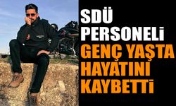 SDÜ Personeli Genç Yaşta Hayatını Kaybetti