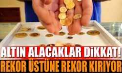 Altın Alacaklar Dikkat! Rekor Üstüne Rekor Kırıyor