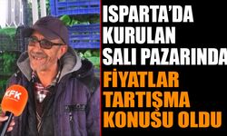 Isparta Salı Pazarı’nda Fiyatlar Tartışma Konusu Oldu