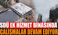 SDÜ Hastanesi ek hizmet binasının inşaatında çalışmalarında Son Durum