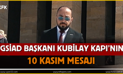 IGSİAD Başkanı Kapı’dan 10 Kasım Mesajı