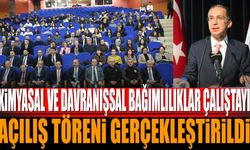 “Kimyasal ve Davranışsal Bağımlılıklar Çalıştayı" Açılış Töreni Gerçekleştirildi