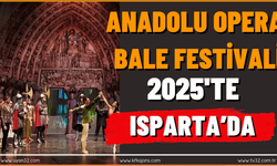 Anadolu Opera ve Bale Festivali 2025'te Isparta'da