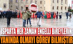 Isparta her zaman engelli bireylerin yanında olmayı görev bilmiştir