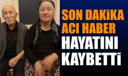 Son Dakika Acı Haber Hayatını Kaybetti