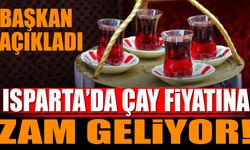 Isparta'da 1 Bardak Çay Fiyatına Zam Geliyor