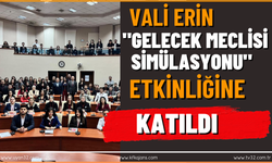 Vali Erin  "Gelecek Meclisi Simülasyonu" Etkinliğine Katıldı