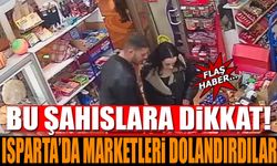 Isparta’da Marketleri Dolandırdılar Bu Şahıslara Dikkat