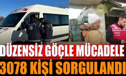 Düzensiz Göçle Mücadele: 3078 Kişi Sorgulandı