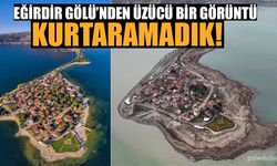 Eğirdir gölünü kurtaramadık!