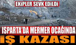 Isparta Mermer Ocağında İş Kazası Ekipler Sevk Edildi