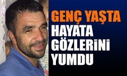 Daha Genç Yaşta Hayata Gözlerini Yumdu