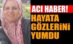 Acı Haber Hayata Gözlerini Yumdu