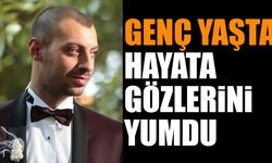 Genç Yaşta Hayata Gözlerini Yumdu Acı Haber!