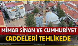 “Mimar Sinan ve Cumhuriyet Caddeleri Tehlikede”