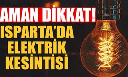 Isparta'da Elektrik Kesintisi Yaşanacak 16 Mart 2025 Pazar