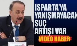 Isparta’ya yakışmayacak suç artışı var