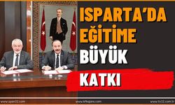 Isparta’da Eğitime Büyük Katkı Sağlandı