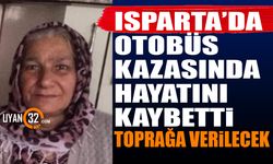 Isparta'da Otobüs Kazasında Hayatını Kaybetmişti Toprağa Verilecek