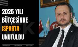 "2025 Bütçesinde Isparta Yine Unutuldu"