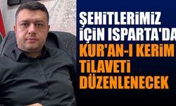 Şehitlerimiz için Isparta'da Kur’an-ı Kerim tilaveti düzenlenecek