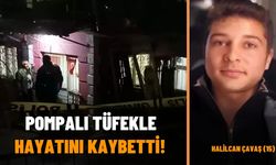 Pompalı Tüfekle Hayatını Kaybetti!